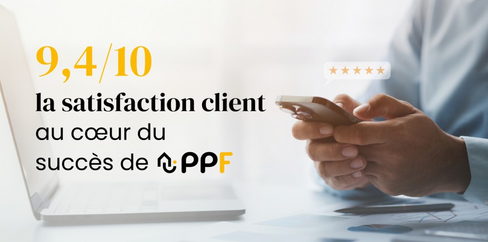 9.4/10 : la satisfaction client au cœur du succès de PPF 