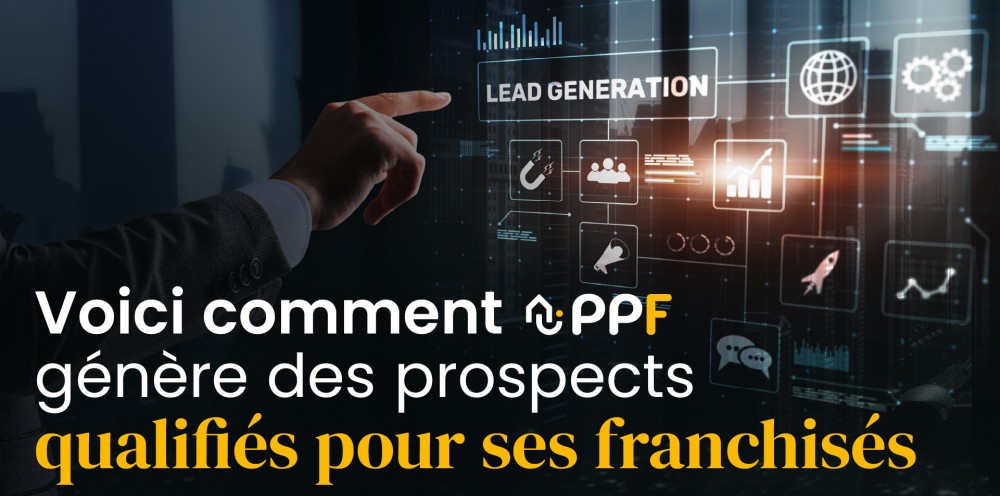 Comment PPF génère des prospects qualifiés pour ses franchisés grâce à une stratégie digitale nationale 