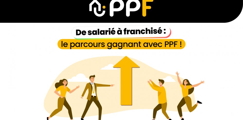 Devenir Franchisé PPF : De salarié à franchisé le parcours gagnant avec PPF