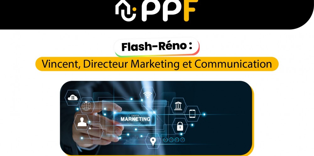 Flash-Réno : Vincent, Directeur Marketing et Communication