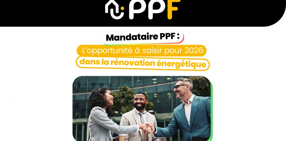 Mandataire PPF : L’opportunité à saisir pour 2026 dans la rénovation énergétique
