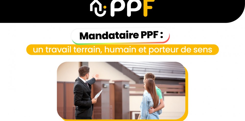 Mandataire PPF : un travail terrain, humain et porteur de sens 