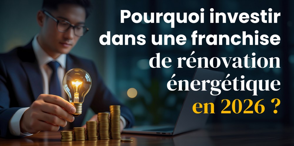 Pourquoi investir dans une franchise de rénovation énergétique en 2026 ? 