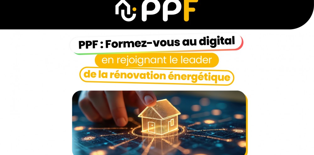 PPF : Formez-vous au digital en rejoignant le leader de la rénovation énergétique 