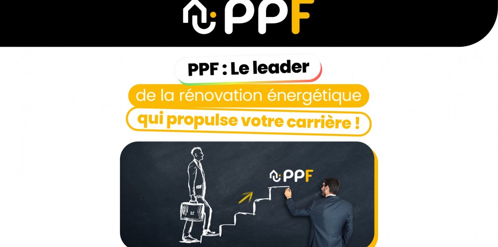 PPF : Le leader de la rénovation énergétique qui propulse votre carrière 