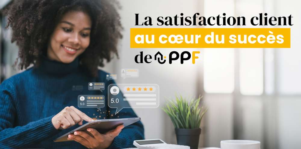 PPF : Quand la satisfaction client fait toute la différence