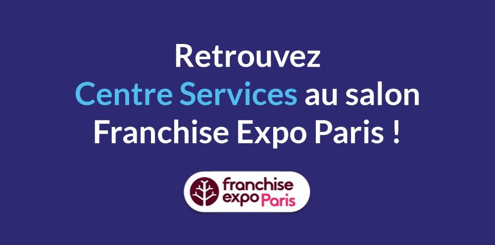 Retrouvez Centre Services Au Salon Franchise Expo Paris !