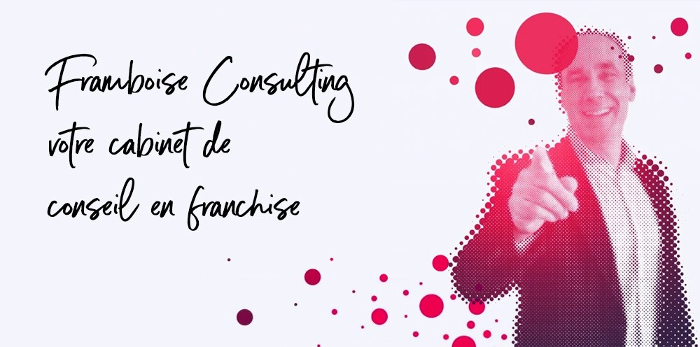 Framboise Consulting, cabinet de conseil pour les franchiseurs et réseau de consultants en franchise