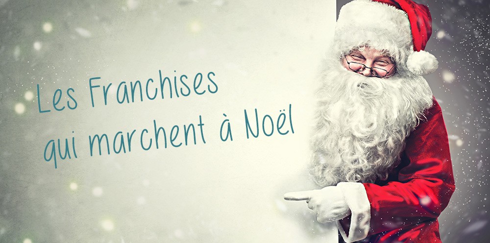 Noël Approche... Quelles Franchises Marchent Pendant Les Fêtes ?