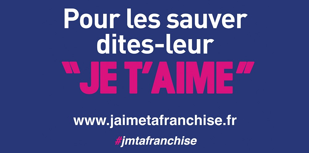 Pour sauver les franchisés et franchiseurs dites-leur JE T’AIME